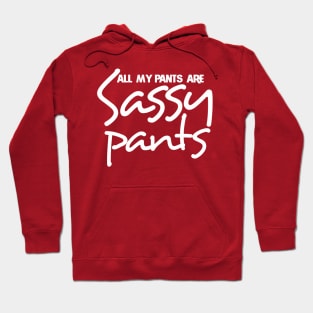 All my pants are sassy pants Hoodie